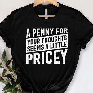 Tazza In Ceramica 325 Ml Con Scritta "A Penny For Your Thoughts Seems A Little Pricey" – Regalo Sarcastico