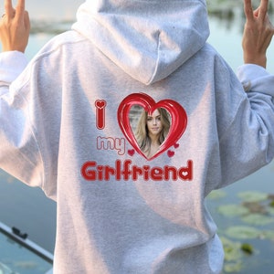 I Love My Girlfriend Hoodie, Valentines Gift Hoodie, Love Hoodie, Boyfriend Hoodie, Personalization Photo Hoodie, Custom Valentines Hoodie