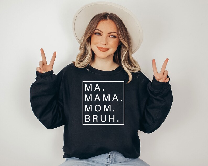 Ma Mama Mom Bruh Sweatshirt Mama