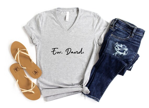 Ew David Shirt Schitts Creek Shirt 