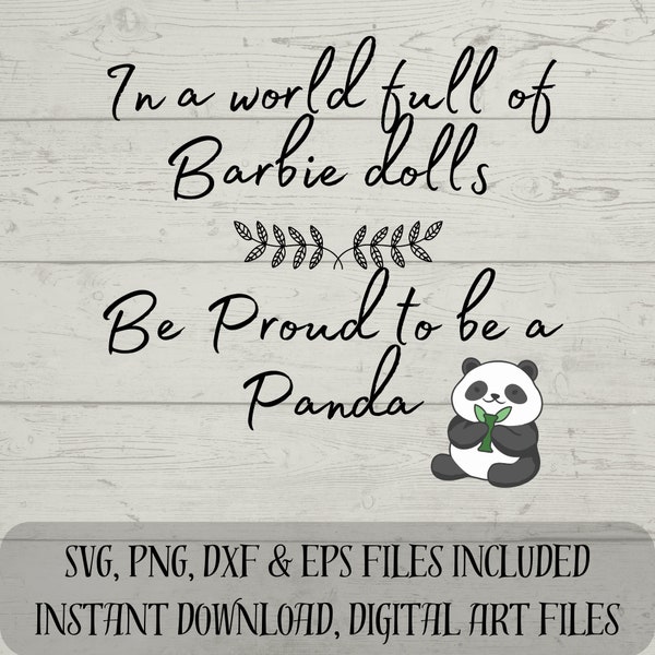 Be Proud to Be a Panda SVG - Barbie Doll SVG - Individuality Digital Download - Celebrate Your Uniqueness - svg,png,dxf,esp files included