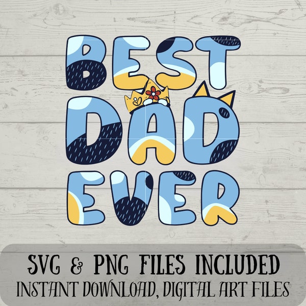 Best DAD Ever SVG - Best Dad SVG - Bluey svg - Digital Download Fun with Crafting - svg and png files included