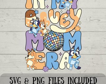 Im in My Mom Era SVG - Bluey SVG - Chilli SVG - Digital Download Fun with Crafting - Bluey Mom Era - svg & png files included