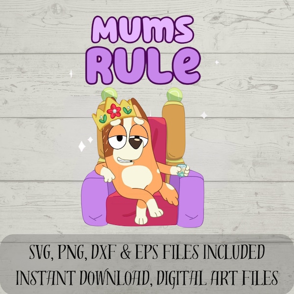 Mums Rule SVG - Mum Life SVG - Fun Bluey-Inspired SVG - Craft Wholesome Projects with "Mums Rule" Digital Design -svg,png,dxf,eps files