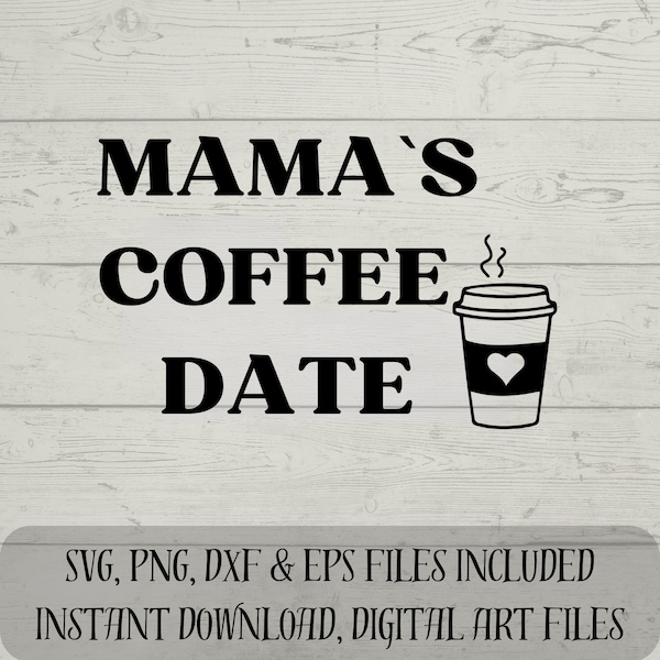 Mama's Coffee Date SVG - Mum Life SVG - Raising Kids Right - Digital Download - svg,png,dxf,eps files included.