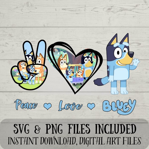 Peace, Love and Bluey SVG - Bluey SVG - In My Bluey Era SVG - Digital Download - Fun Crafting - svg and png included