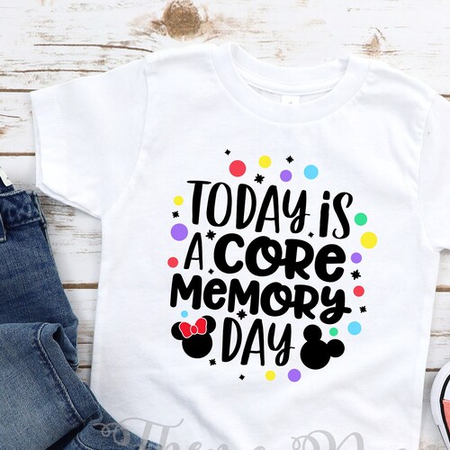 Today is a Core Memory Day Shirt Disney Shirt Disney - Etsy