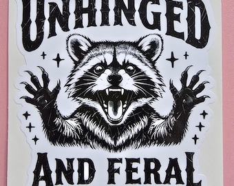 Unhinged And Feral Sticker, Funny Raccoon Sticker, Sarcastic Sticker, Funny Sticker, Feral Sticker, Unhinged Sticker, Feral Raccoon Sticker