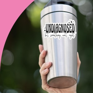 Undiagnosed but something ain&#39;t right sticker, something aint right sticker, funny sticker, mental health sticker, undiagnosed sticker