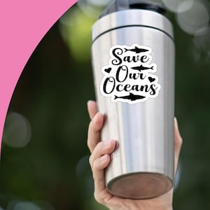 Save Our Oceans Sticker, Ocean Lover Sticker, Marine Life Sticker, Save our Oceans, Ocean Sticker