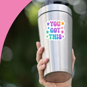 You got this sticker, Motivational Sticker, Mental Health Sticker, You Got This