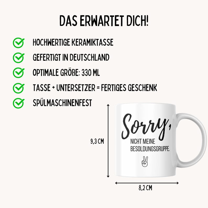 May include: White ceramic mug with the text "Sorry, NOT MY PAY GRADE" in black script. The mug is 3.2 inches wide and 3.7 inches tall. The image also includes text in German, including "High-quality ceramic mug" and "Made in Germany."