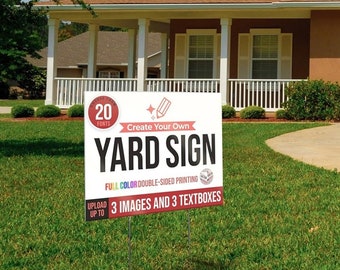 May include: A white yard sign with the text "Create Your Own Yard Sign" in black. The sign also features a red circle with the text "20 Fonts" and a pencil icon. The sign advertises full color double-sided printing and allows for 3 images and 3 text boxes to be uploaded.