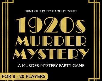 May include: A gold and black poster with an art deco design. The poster advertises a 1920s murder mystery party game for 8-20 players. The text reads "PRINT OUT PARTY GAMES PRESENTS 1920s MURDER MYSTERY A MURDER MYSTERY PARTY GAME FOR 8 - 20 PLAYERS".