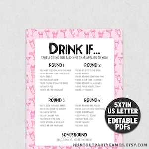 May include: Pink and white printable game card with the text "DRINK IF..." and various statements for a bachelorette party. Includes rounds 1-4 and a bonus round. The card is 5x7 inches and US Letter size.