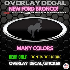 Fits For Ford BRONCO Logo Vinyl Overlay Logo Emblem Decal Rear Only Many Colors Available.  Waterproof, Clear Laminated for Durability