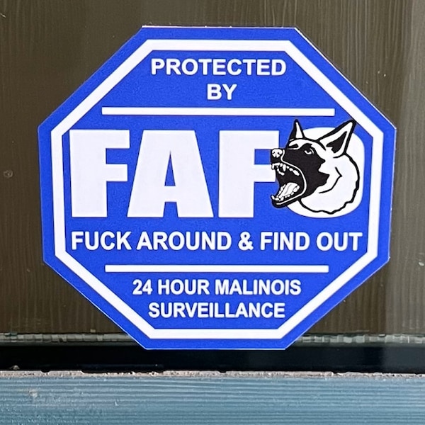 FAFO Malinois Protected By Security Vinyl Decals Waterproof and UV Protected. Various Sizes Available