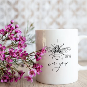 I believe in you mug, I believe in you gift, motivational gift, motivational mug, bee mug, bee gift