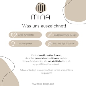 May include: A tan and white graphic with the text "MINA" in black. The text "Was uns auszeichnet!" is also in black. There are four icons with text: a heart with "Liebe zum Detail", a female symbol with "Frauenpower", a pencil with "Handgezeichnete Designs", and a star with "hochwertige Produkte". The text "Wir sind zwei kreative Frauen, die voller neuer Ideen und Power stecken! Unsere Produkte sind alle mit viel Liebe f&uuml;r euch ausgew&auml;hlt und kombiniert. Schau unbedingt in unserem Shop vorbei, um nichts zu verpassen!" is in black. The text "www.mina-design.com" is in black.