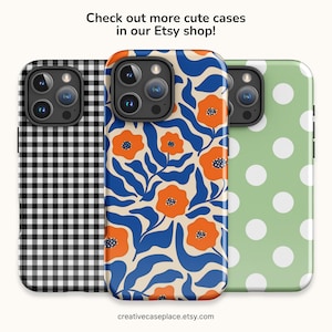 May include: Three smartphone cases featuring distinct patterns: a black and white gingham check, a cream background with orange flowers and blue leaves, and a light green surface with white polka dots. Text reads: Check out more cute cases in our Etsy shop! creativecaseplace.etsy.com
