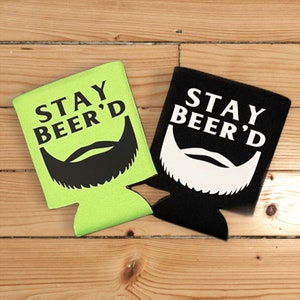 Stay Beer&#39;d Can Cooler, Funny Can Cooler, Gift for him, beer sleeve