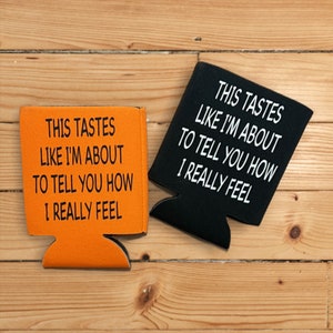 This Tastes Like I&#39;m About To Tell You How I Really Feel can cooler, rude friend gift, ladies night, BFF Best Friends, girls trip