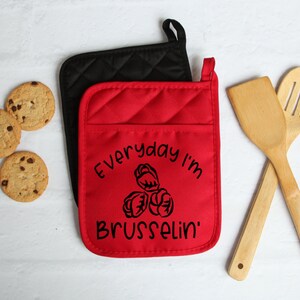 Everyday I&#39;m Brusselin&#39; | Funny Phrase | Vegetable Pun | Song Lyric Pun | Funny Pot Holders | Unique Hot Pad | Mother&#39;s Day Gift