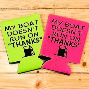 My Boat Doesn&#39;t Run On Thanks Can Cooler, Boating Can Cooler, Gift For Boat Owners, Boat gift, Boating Humor, Sailing, Summer, Vacation