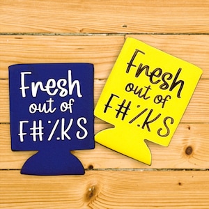 Fresh out of F#%ks Can Cooler, Sweary Can Cooler, Personalized Can Cooler, Day Drinking, Funny Can Cooler, Funny Beverage Holder