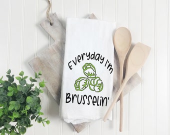 Everyday I'm Brusselin' | Tea Towel | Funny Saying Kitchen Towel | Vegetable Pun | Song Lyric Pun| Humorous Kitchen Towel