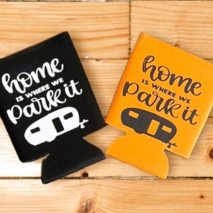 Home is Where you Park it Can Cooler, Outdoor Drink Accessory, Travel camper Van life  Nomadic adventure Roadtrip Can Cooler Sleeve