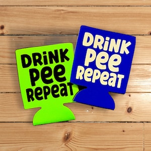 Drink Pee Repeat, Funny Party Favor, Funny Can Cooler, Beverage Holder, Drink Hugger, Summertime, Gift for her, Drinking