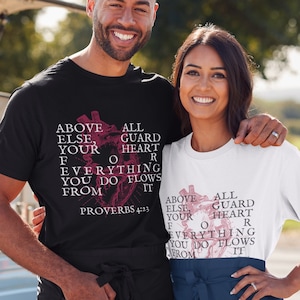 Proverbs 4:23 Above All Else, Guard Your Heart For Everything You Do Flows From It Shirt, Church Tee, Christian Clothing, Bible Verse, Faith
