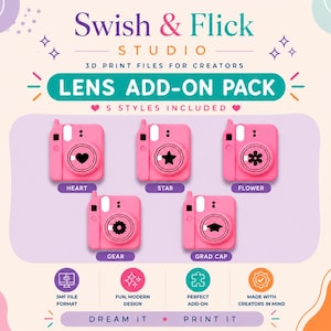 May include: A digital graphic for Swish & Flick Studio 3D print files featuring a Lens Add-On Pack. Five pink toy-style cameras are displayed, each with a unique lens shape: heart, star, flower, gear, and graduation cap. Text includes 3MF file format, fun, modern design, perfect add-on, made with creators in mind, and Dream It, Print It.