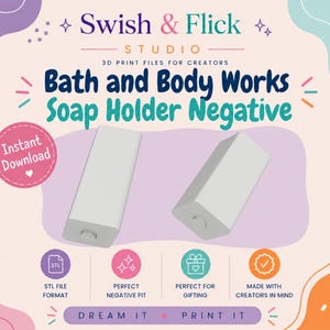 以下が含まれることがあります： Bath and Body Worksソープホルダーネガティブ用のデジタル3Dプリントファイル。画像には「Swish & Flick Studio」、「Bath and Body Works Soap Holder Negative」、「Instant Download」のテキストが含まれています。STLファイル形式、ネガティブフィット、ギフト、クリエイター向けのアイコンが表示されています。