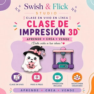 May include: A digital graphic for a 3D printing class titled Swish & Flick Studio, featuring a cartoon ghost wearing a witch hat and a 3D printer. The text reads CLASE DE IMPRESIÓN 3D, APRENDE, CREA, VENDE, and includes icons for live class, step-by-step, and recording.