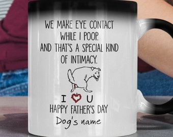Personalized Dog Mug - We Make Eye Contact While I Poop ... - Gift For Dog Dad, Dog Dad Gift, Dog Dad Mug, Personalized Gift For Dad