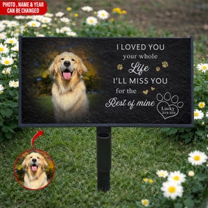 May include: A black rectangular garden sign with a photo of a Golden Retriever dog. The sign reads "I LOVED YOU your whole Life I'LL MISS YOU for the Rest of mine" with paw prints and a heart. The text "Lucky 2018-2026" is also included.