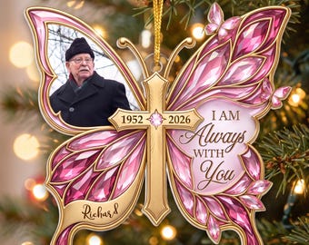 I Am Always With You - Personalized Butterfly Photo  Ornament,  In Memory Ornament,Dad Remembrance Ornament,Mom Loss Ornament,Memorial Gifts
