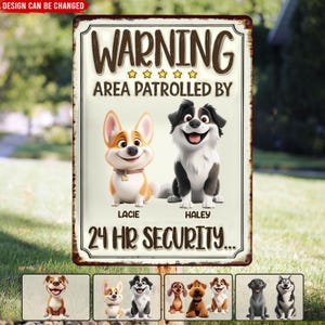 Puede incluir: Un cartel de advertencia con fondo marrón y texto blanco que dice "WARNING AREA PATROLLED BY" con dos perros de dibujos animados debajo del texto. El cartel también dice "24 HR SECURITY..." en la parte inferior. Los perros son un corgi marrón y blanco y un perro blanco y negro. El corgi está etiquetado como "LACIE" y el perro blanco y negro como "HALEY".