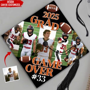 May include: A black graduation cap with a football theme. The cap features a photo collage of a football player in a red and white uniform. The text "2025 GRAD GAME OVER #33" is printed on the cap in orange glitter.