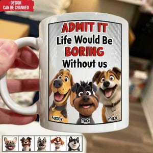 La vida sería aburrida sin nosotros: taza personalizada, regalo para amantes de los perros, taza personalizada para mascotas, regalos para dueños de mascotas, estilo de dibujos animados de perros personalizados