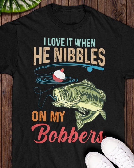 I Love It When He Nibbles On My Bobbers Funny Bass Fishing Youth T-Shirt