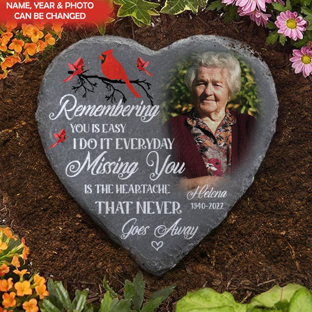 Remembering you is easy i do it everyday missing you is the heartache