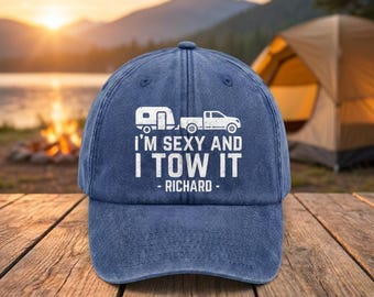 I’m Sexy And I Tow It - Im Sexy and I Tow It Cap, Funny Camper Towing Hat Travel Trailer Gift for Him, Pickup Truck RV Humor Present