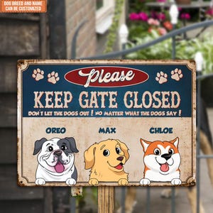 Keep Gate Closed, Don't Let The Dog Out-Personalized Keep Gate Metal Sign Dog,Dog Lover Gift,Funny Dog Sign,Pet Sign,Garden Sign,Custom Pet