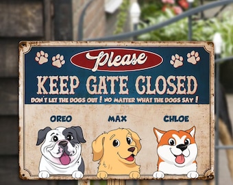 Keep Gate Closed, Don't Let The Dog Out-Personalized Keep Gate Metal Sign Dog,Dog Lover Gift,Funny Dog Sign,Pet Sign,Garden Sign,Custom Pet