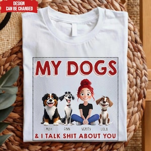 My Dog & I Talk Sh*t About You - Personalized T-Shirt, Gift for Dog Mom, Dog Mom Shirt, Custom Cartoon Dog Shirt, Dog Lover Shirt