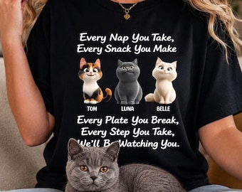 Every Nap You Take Every Snack You Make Every Plate You Break Every Step You Take I'll Be Watching You - Personalized Cat Parents Gift