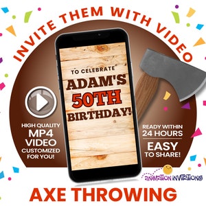 May include: A digital video invitation for an axe throwing party. The invitation features a smartphone screen with a wooden background and the text "To Celebrate Adam's 50th Birthday!" The invitation also includes a cartoon axe and confetti.